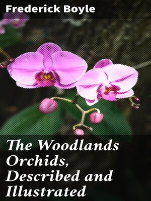 cover image of The Woodlands Orchids, Described and Illustrated